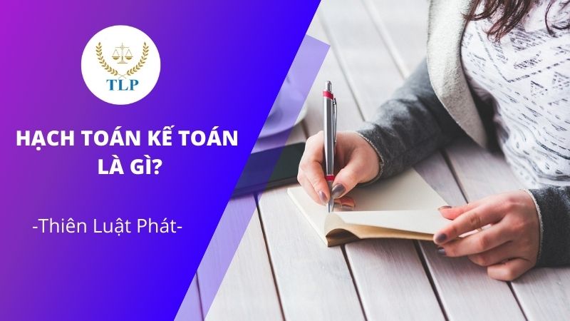 Hạch toán kế toán là gì? Đặc điểm của các hạch toán kế toán