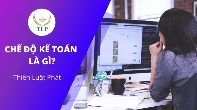 Chế độ kế toán là gì? Các chế độ kế toán doanh nghiệp hiện hành