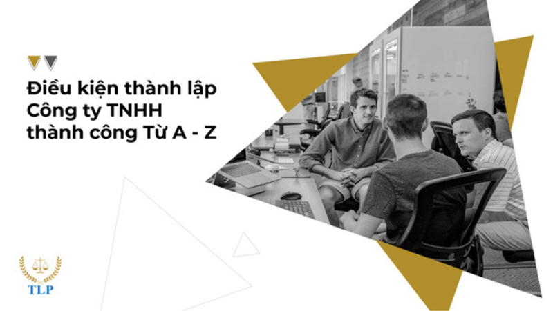 Điều kiện thành lập công ty TNHH 1 thành viên năm 2024