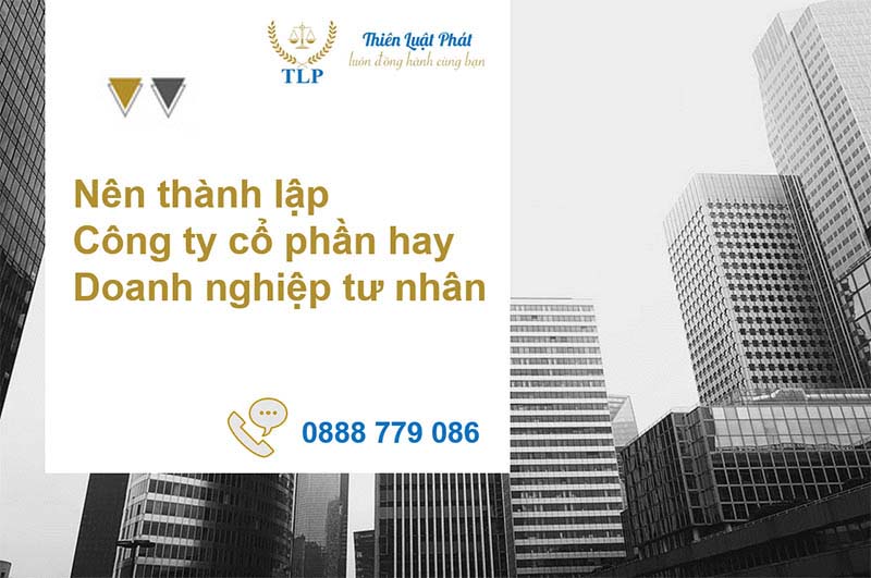 Nên thành lập công ty cổ phần hay doanh nghiệp tư nhân?