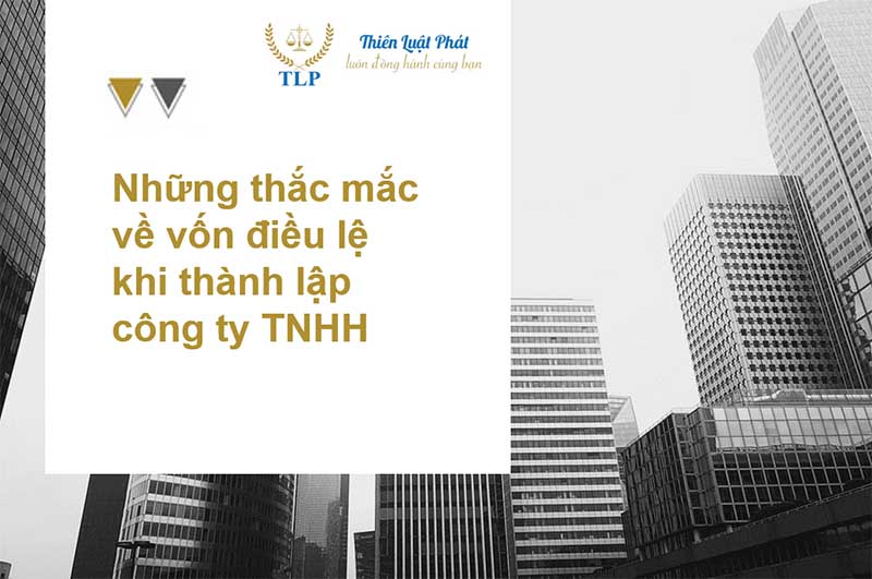 Vốn điều lệ khi thành lập công ty TNHH