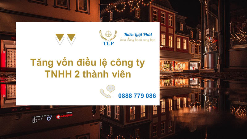 Thủ tục tăng vốn điều lệ công ty TNHH 2 thành viên