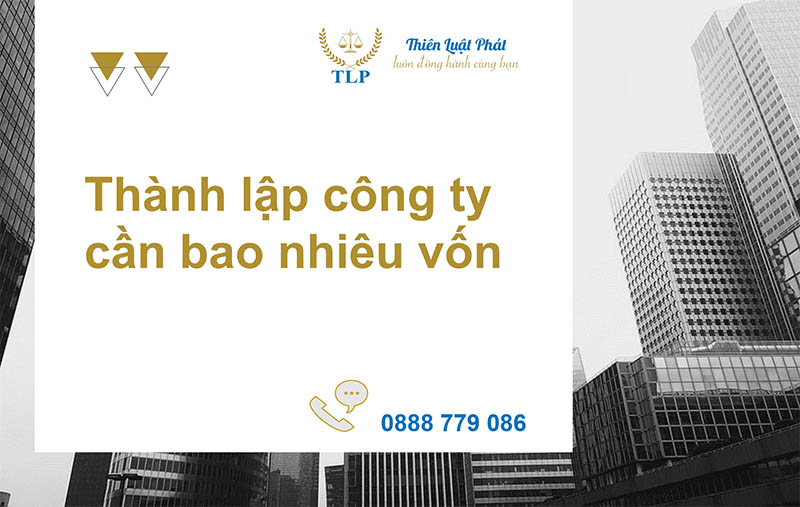 thành lập công ty cần bao nhiêu vốn