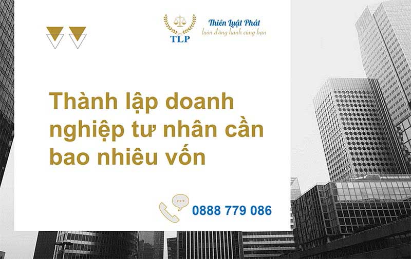 Mở doanh nghiệp tư nhân cần bao nhiêu vốn